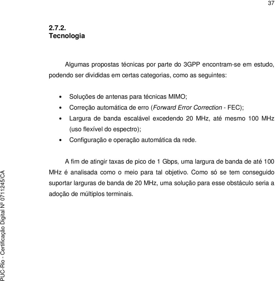 flexível do espectro); Configuração e operação automática da rede.