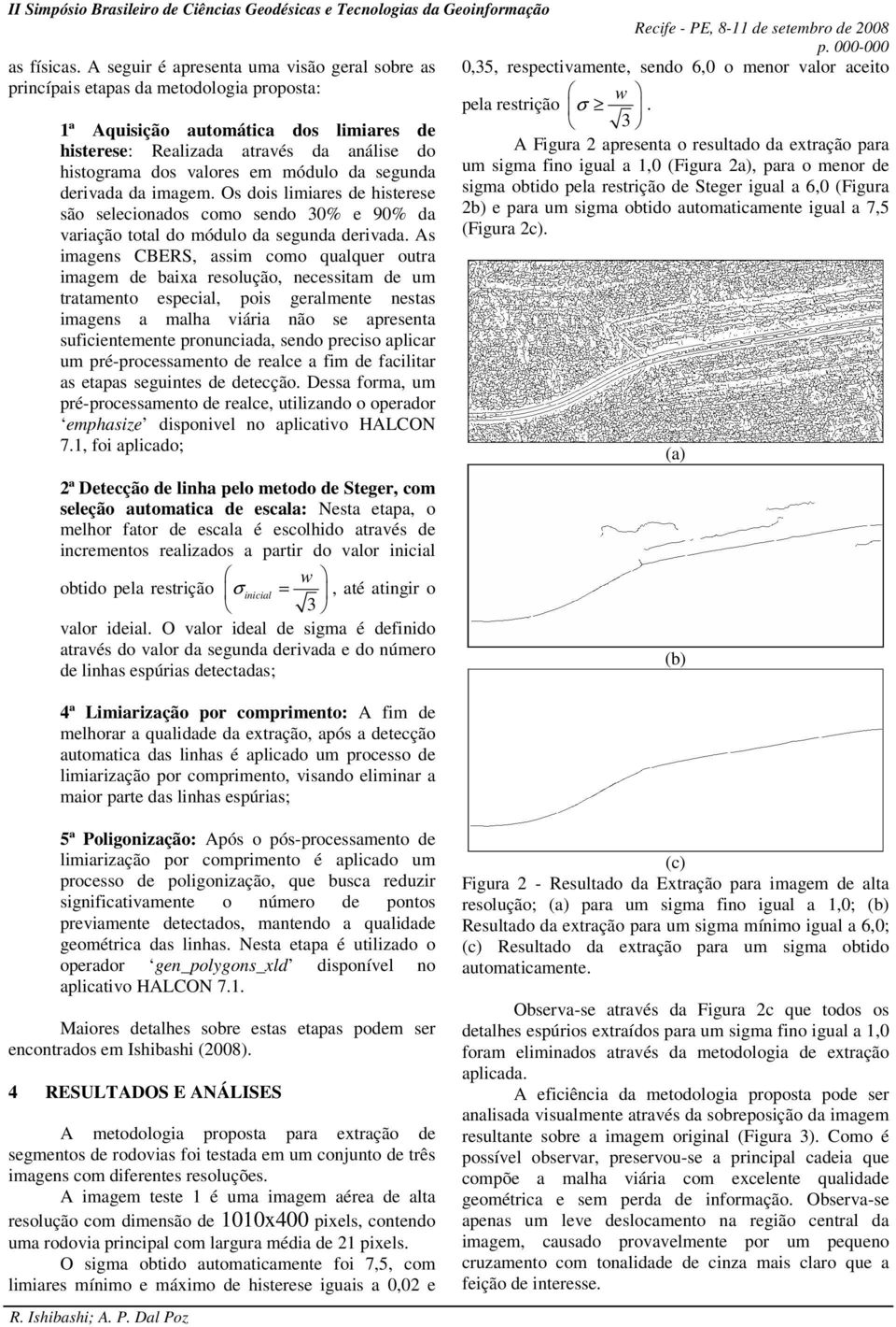 a 1,0 (Figura 2a), para o menor de derivada da imagem.