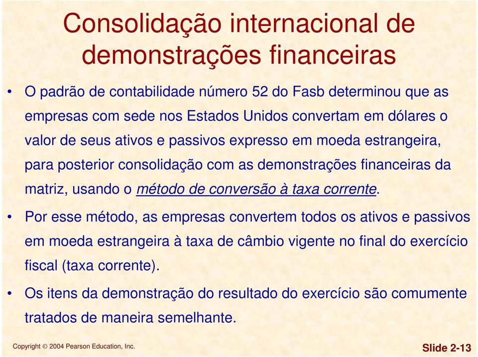 matriz, usando o método de conversão à taxa corrente.