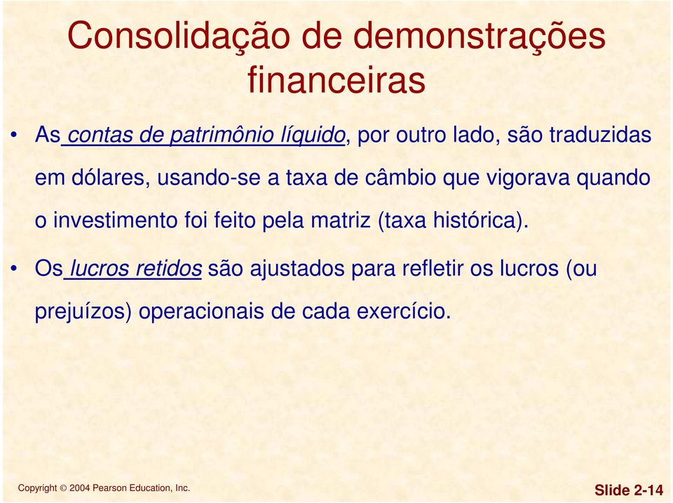 quando o investimento foi feito pela matriz (taxa histórica).