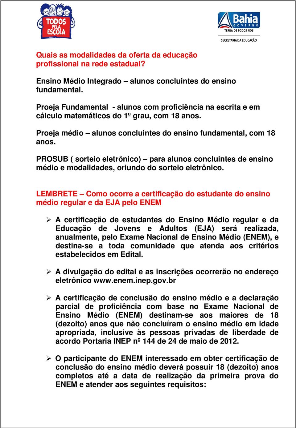 PROSUB ( sorteio eletrônico) para alunos concluintes de ensino médio e modalidades, oriundo do sorteio eletrônico.