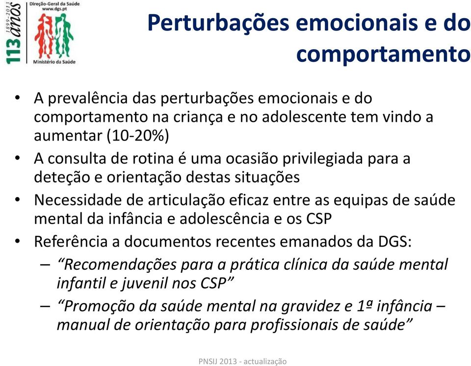 entre as equipas de saúde mental da infância e adolescência e os CSP Referência a documentos recentes emanados da DGS: Recomendações para a