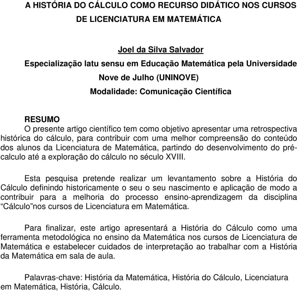 alunos da Licenciatura de Matemática, partindo do desenvolvimento do précalculo até a exploração do cálculo no século XVIII.