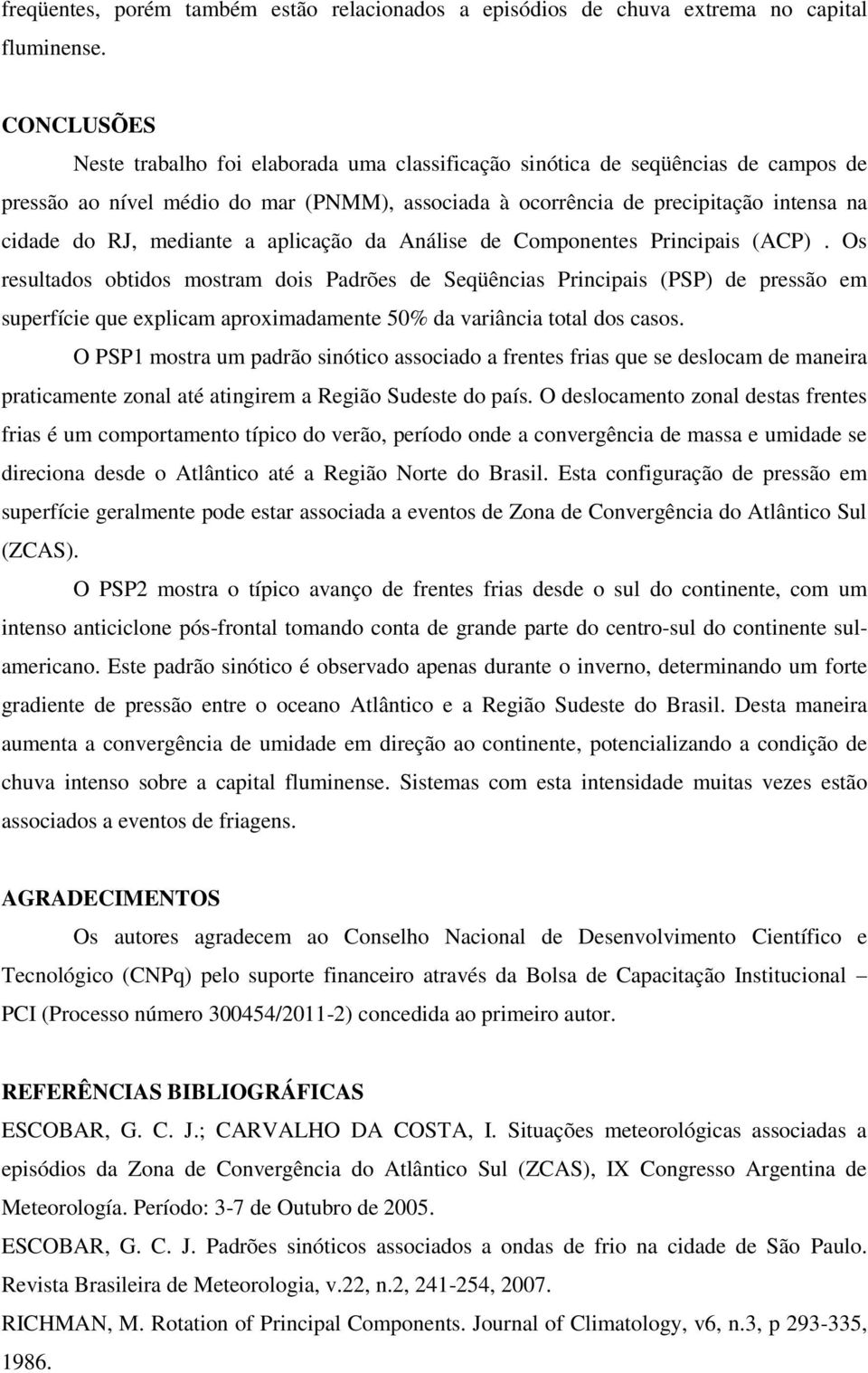 mediante a aplicação da Análise de Componentes Principais (ACP).