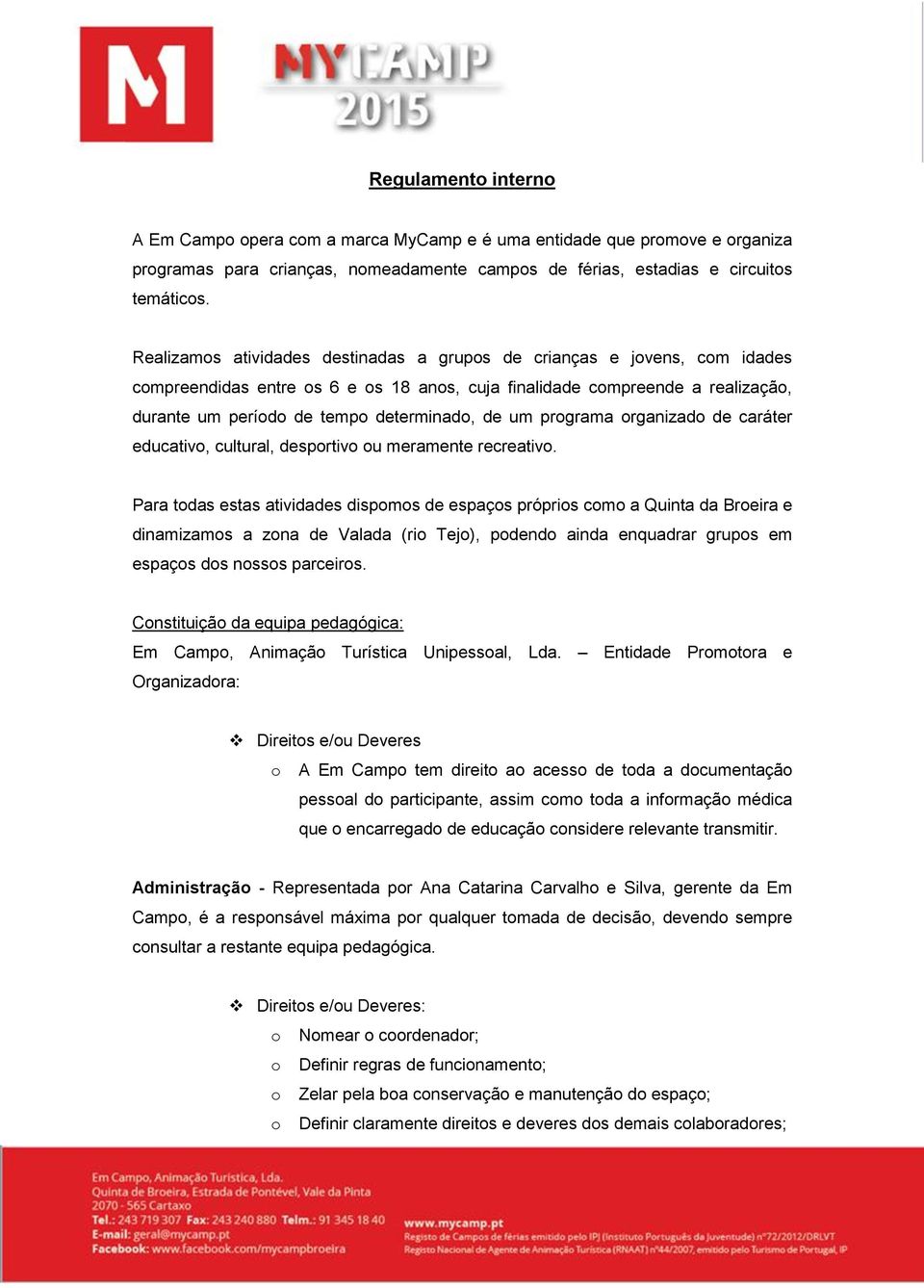 rganizad de caráter educativ, cultural, desprtiv u meramente recreativ.