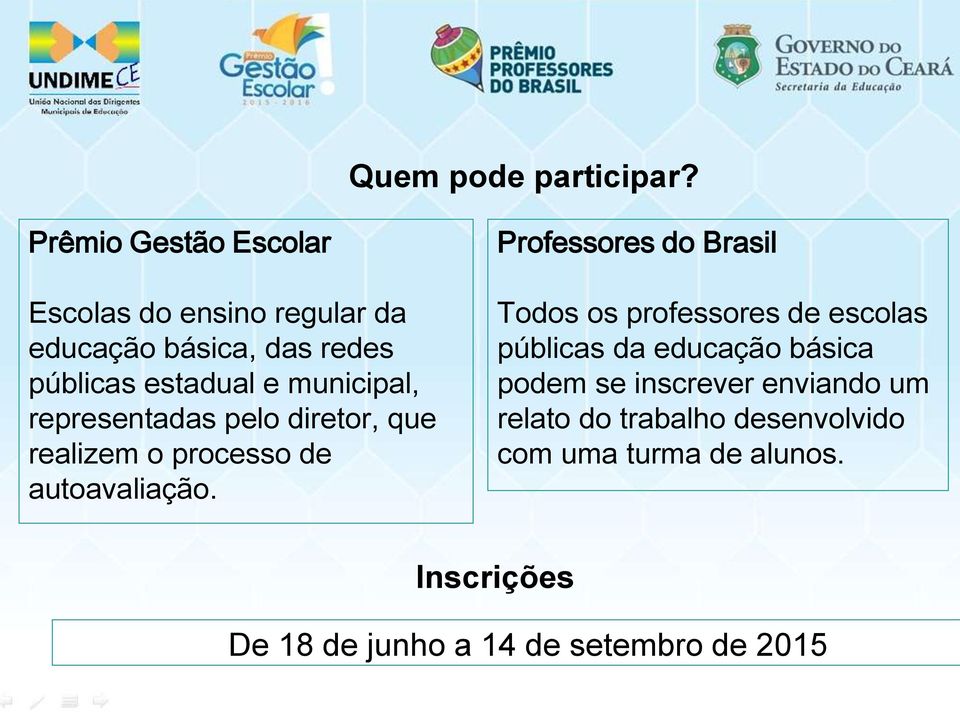 municipal, representadas pelo diretor, que realizem o processo de autoavaliação.