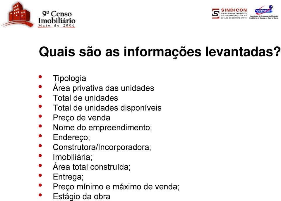 unidades disponíveis Preço de venda Nome do empreendimento; Endereço;