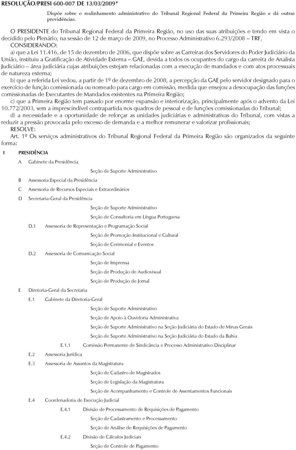 293/2008 TRF, CONSIDERANDO: a) que a Lei 11.