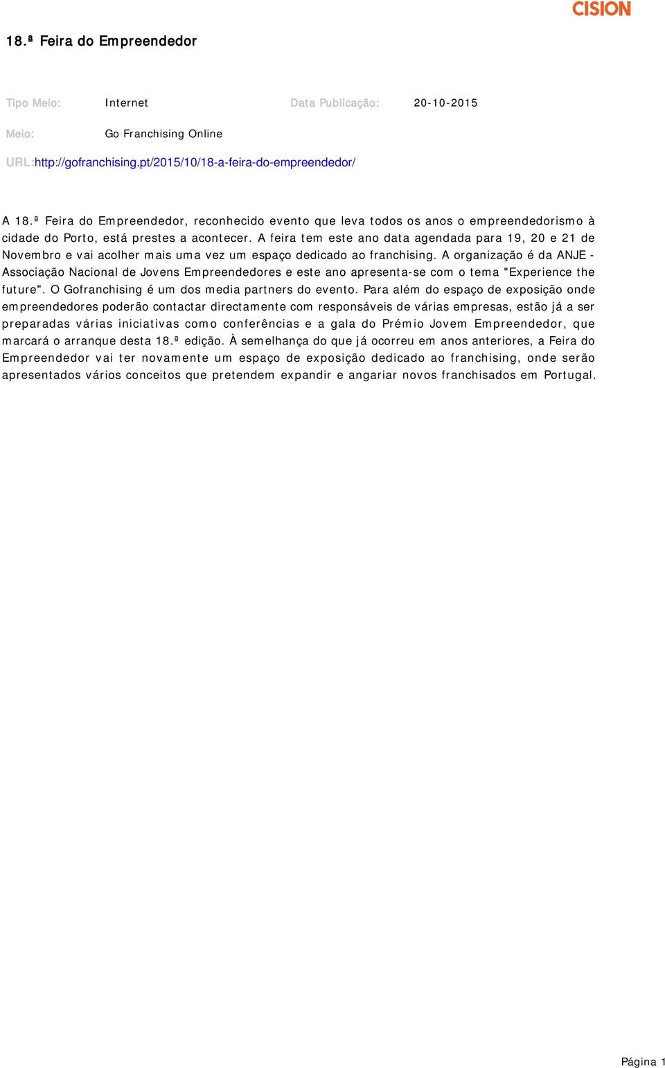 A feira tem este ano data agendada para 19, 20 e 21 de Novembro e vai acolher mais uma vez um espaço dedicado ao franchising.