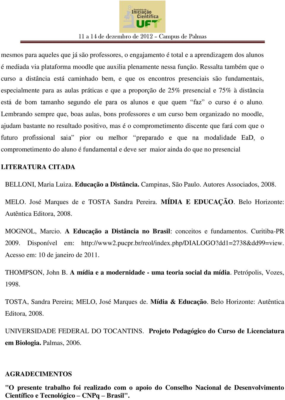 está de bom tamanho segundo ele para os alunos e que quem faz o curso é o aluno.