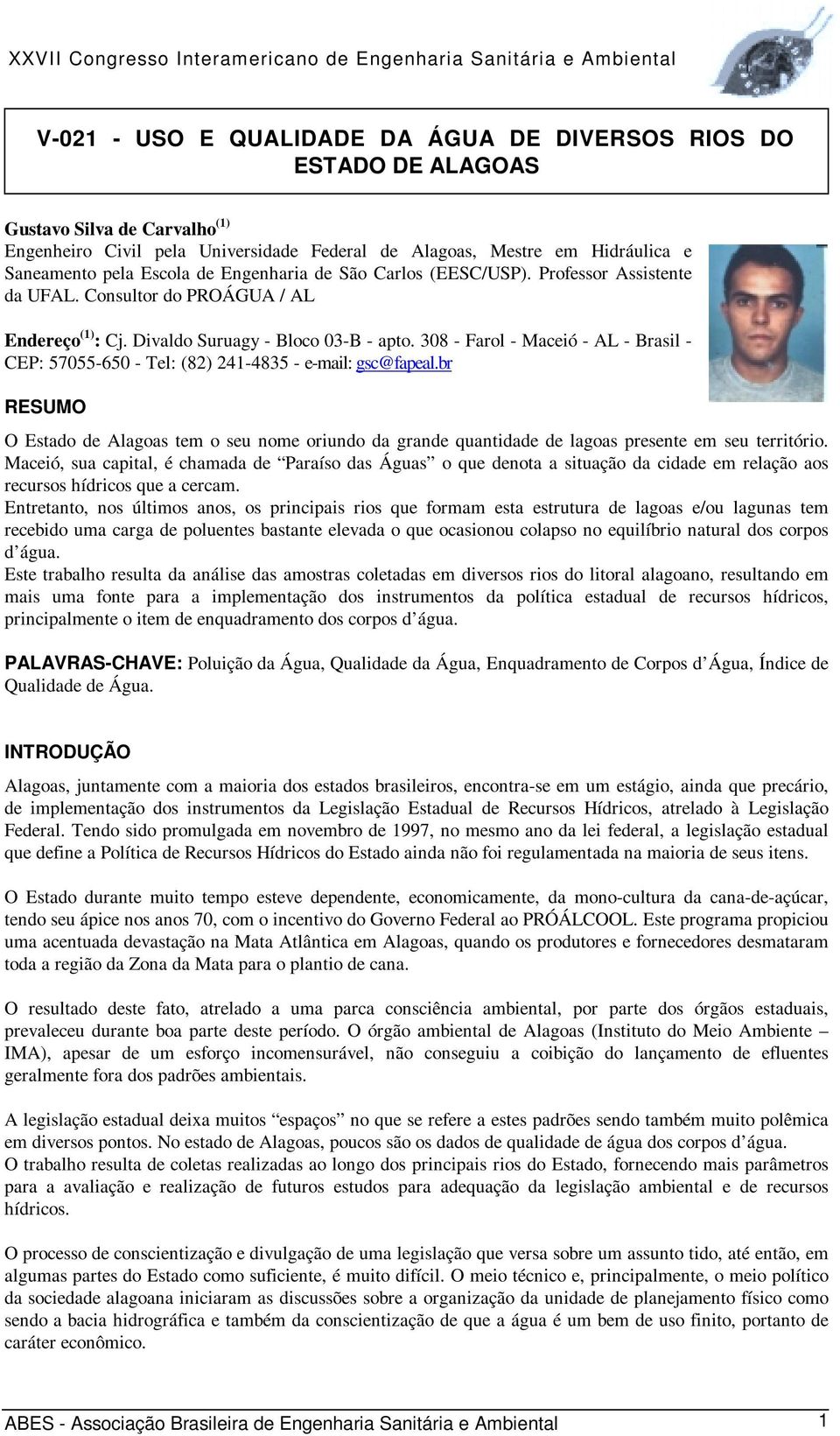 308 - Farol - Maceió - AL - Brasil - CEP: 57055-650 - Tel: (82) 241-4835 - e-mail: gsc@fapeal.