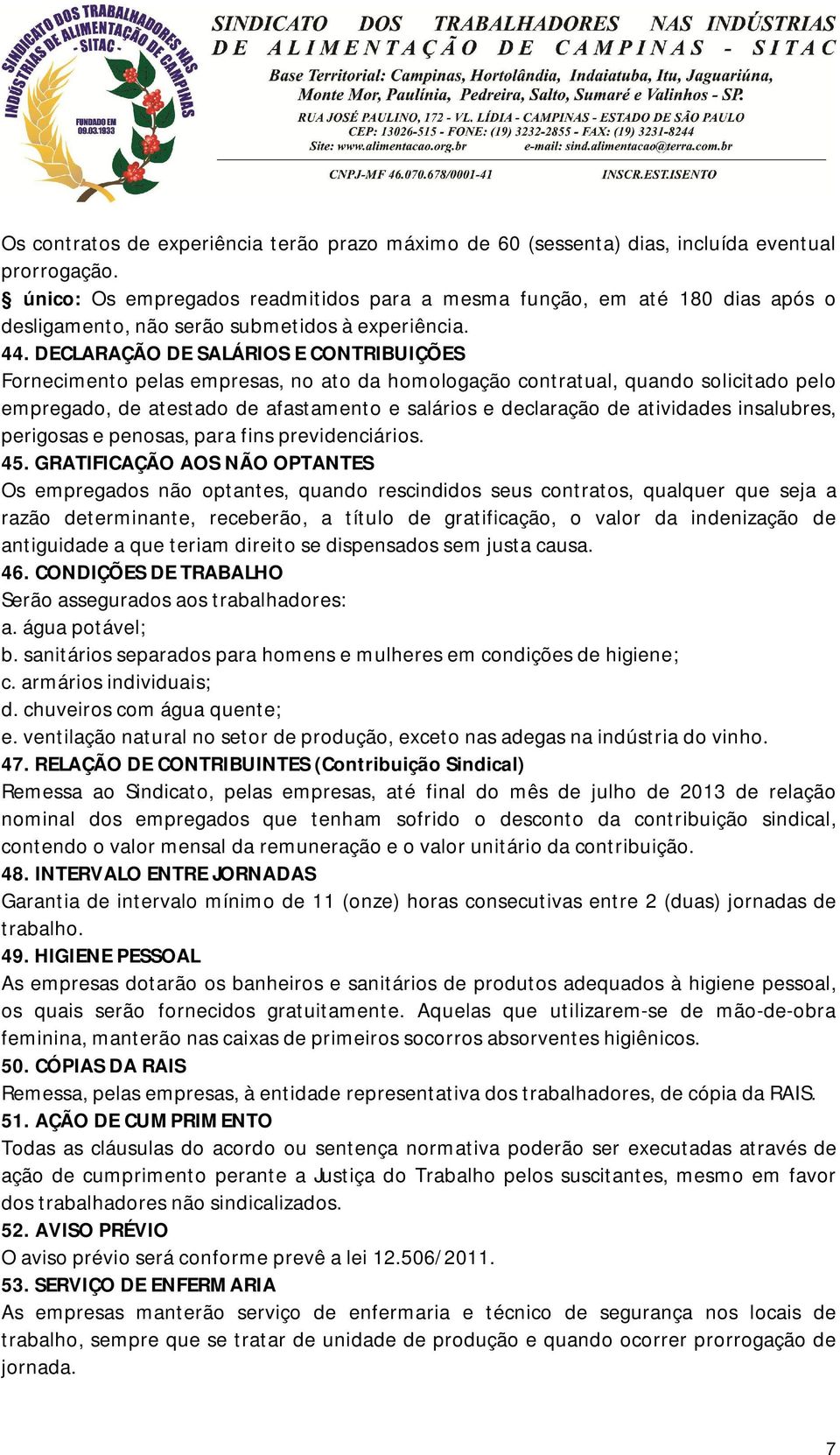 DECLARAÇÃO DE SALÁRIOS E CONTRIBUIÇÕES Fornecimento pelas empresas, no ato da homologação contratual, quando solicitado pelo empregado, de atestado de afastamento e salários e declaração de