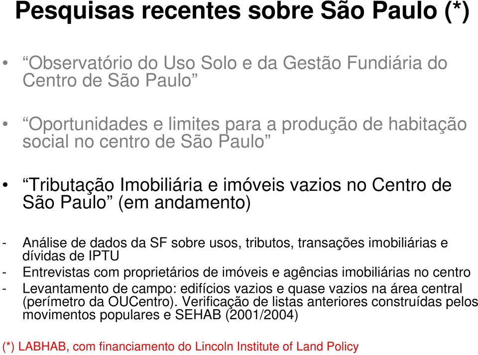 dívidas de IPTU - Entrevistas com proprietários de imóveis e agências imobiliárias no centro - Levantamento de campo: edifícios vazios e quase vazios na área central