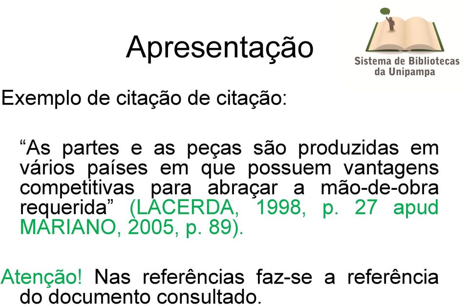 abraçar a mão-de-obra requerida (LACERDA, 1998, p.