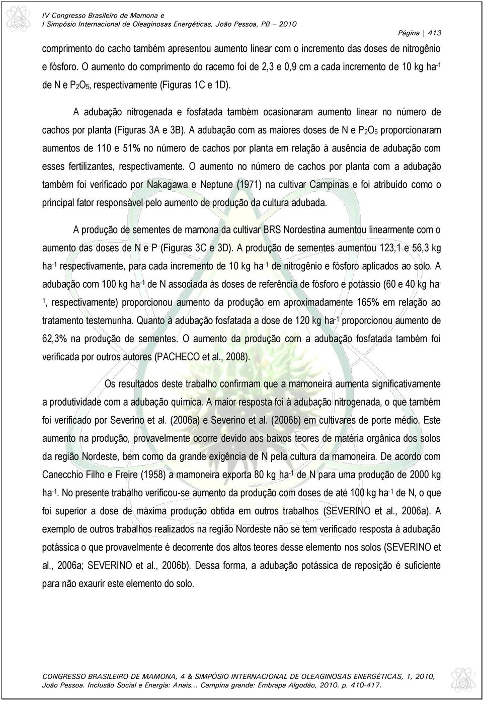 A adubação nitrogenada e fosfatada também ocasionaram aumento linear no número de cachos por planta (Figuras 3A e 3B).