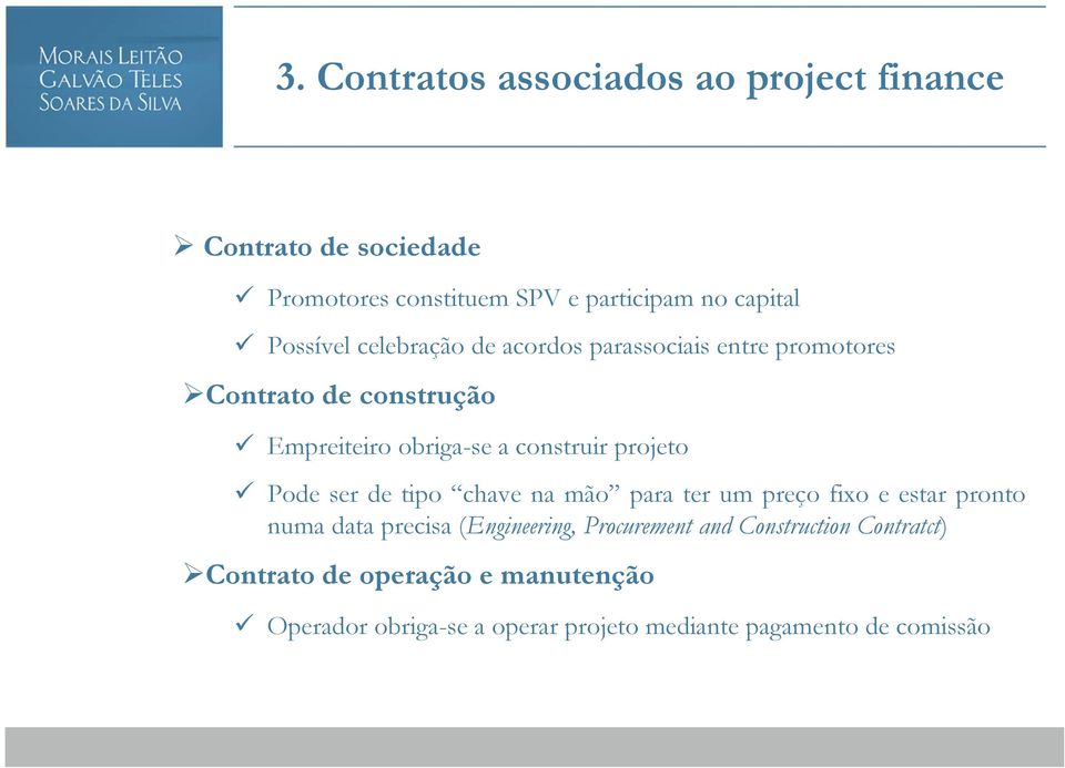 projeto Pode ser de tipo chave na mão para ter um preço fixo e estar pronto numa data precisa (Engineering, Procurement