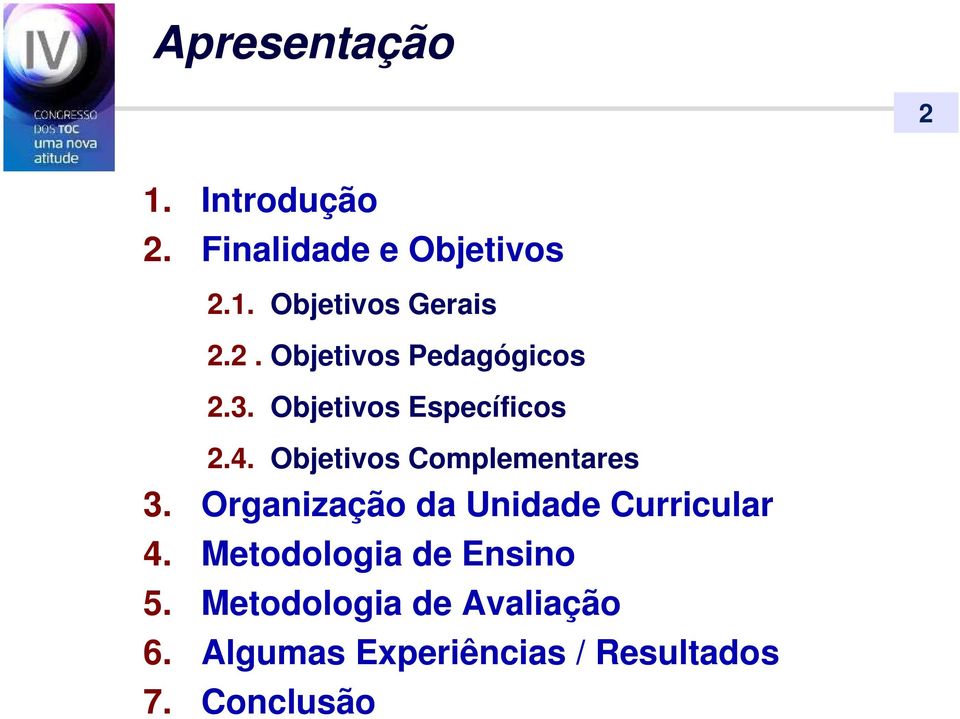 Objetivos Complementares 3. Organização da Unidade Curricular 4.