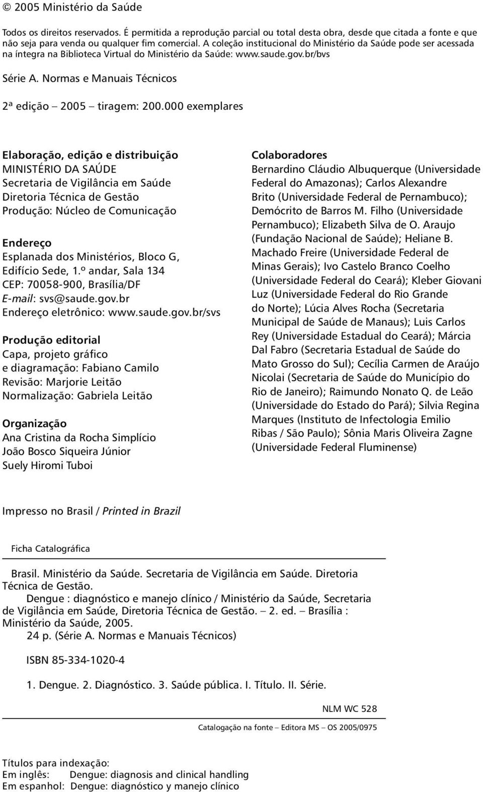 Normas e Manuais Técnicos 2ª edição 2005 tiragem: 200.