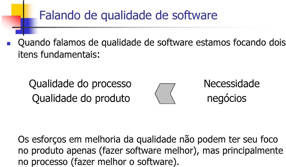 produto negócios Os esforços em melhoria da qualidade não podem ter seu foco no