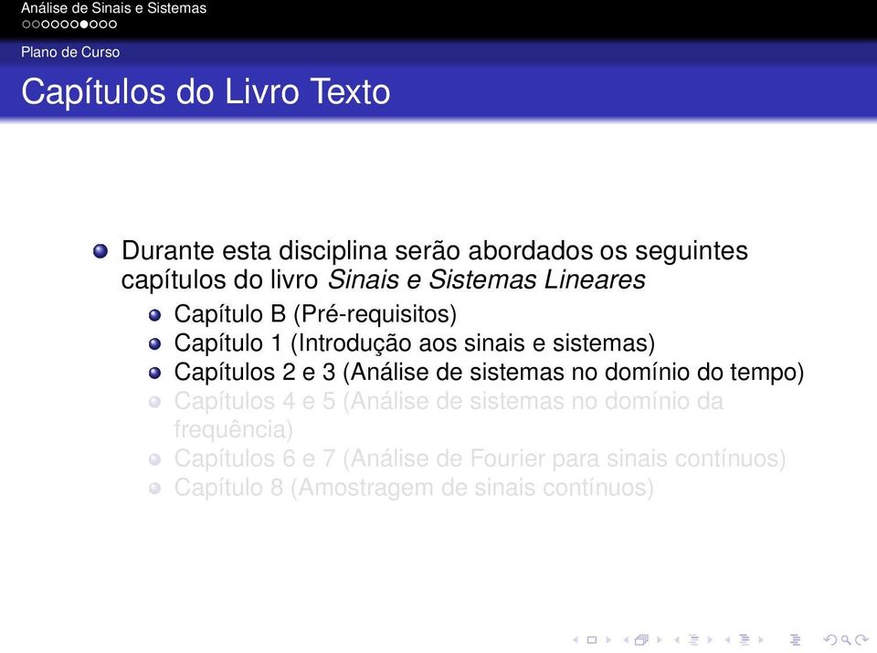 3 (Análise de sistemas no domínio do tempo) Capítulos 4 e 5 (Análise de sistemas no domínio da