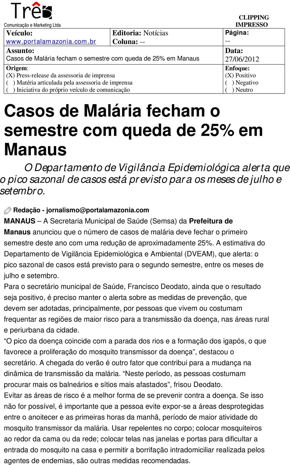 que o pico sazonal de casos está previsto para os meses de julho e setembro. Redação - jornalismo@portalamazonia.