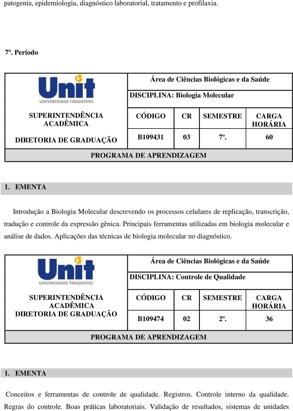 Principais ferramentas utilizadas em biologia molecular e análise de dados. Aplicações das técnicas de biologia molecular no diagnóstico.