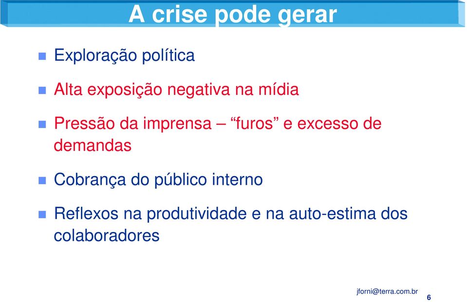 furos e excesso de demandas Cobrança do público