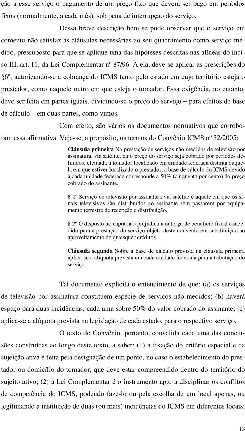 descritas nas alíneas do inciso III, art. 11, da Lei Complementar nº 87/96.