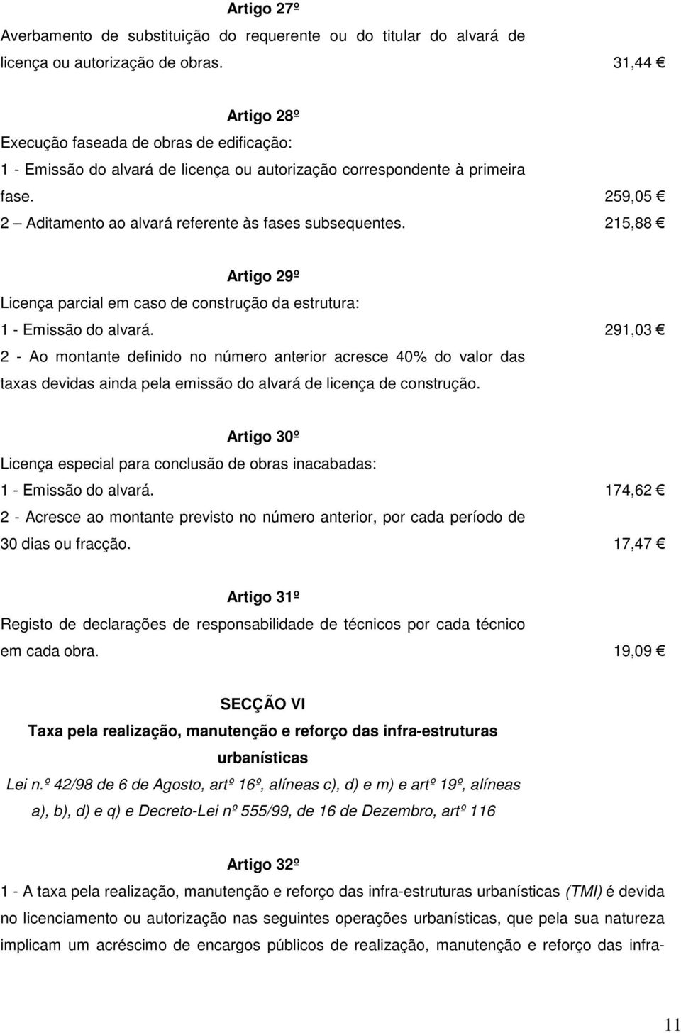 215,88 Artigo 29º Licença parcial em caso de construção da estrutura: 1 - Emissão do alvará.