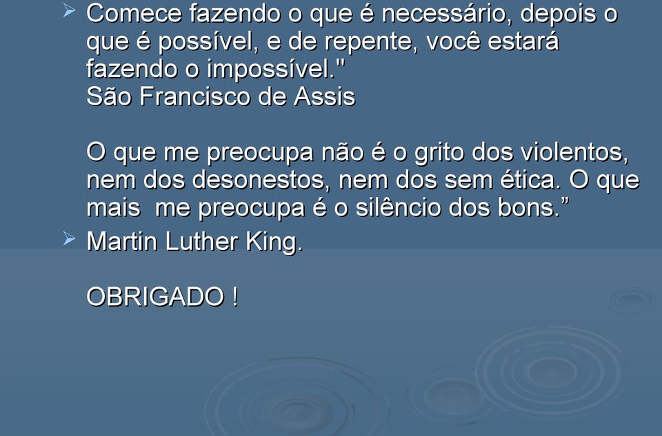 " São Francisco de Assis O que me preocupa não é o grito dos violentos,