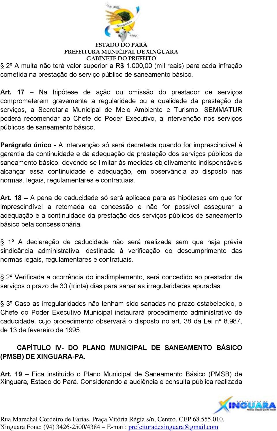 poderá recomendar ao Chefe do Poder Executivo, a intervenção nos serviços públicos de saneamento básico.