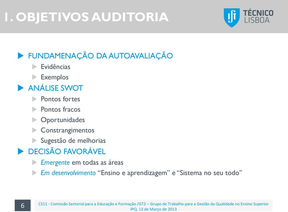 Emergente em todas as áreas Em desenvolvimento Ensino e aprendizagem e Sistema no seu todo 6