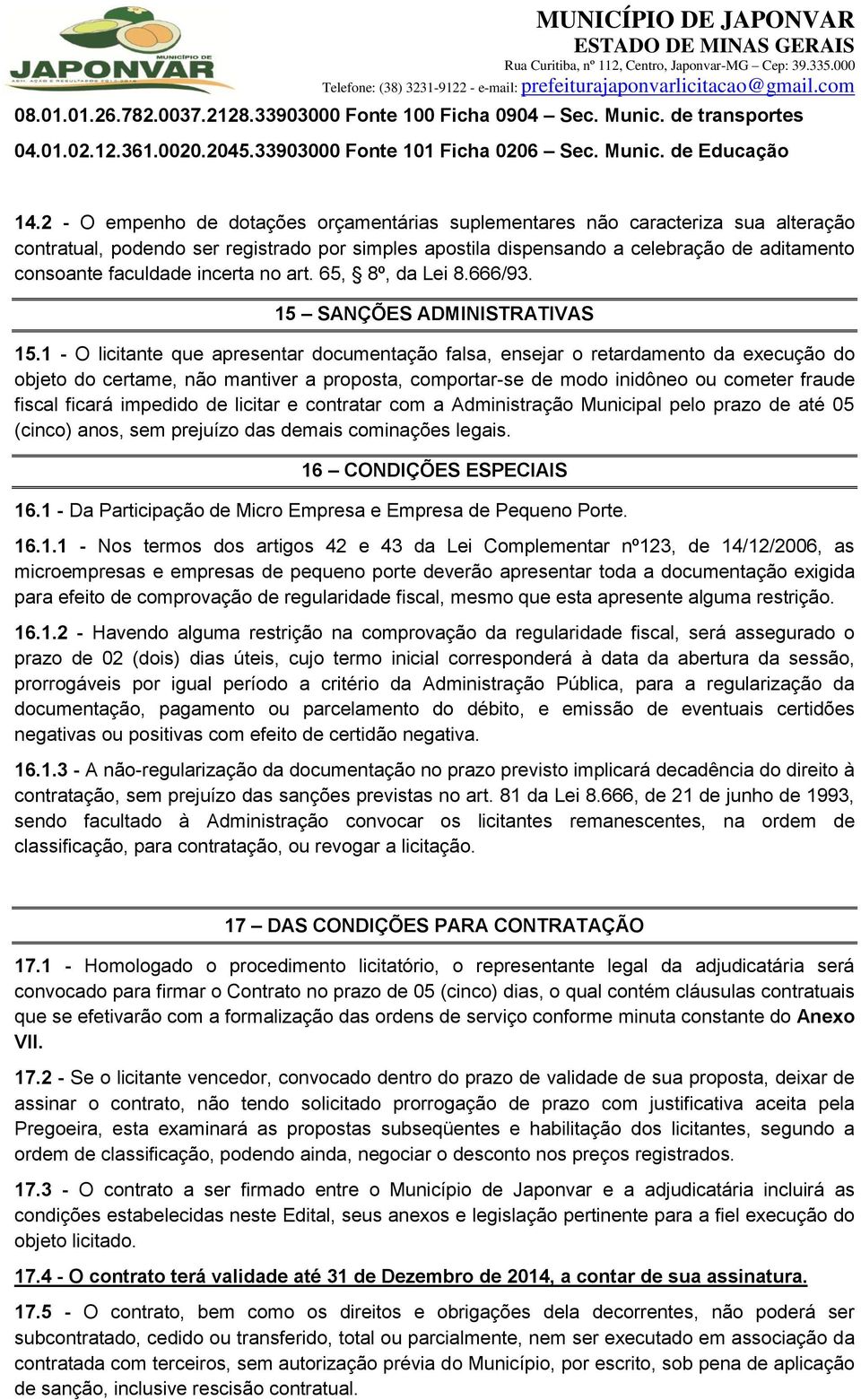 incerta no art. 65, 8º, da Lei 8.666/93. 15 SANÇÕES ADMINISTRATIVAS 15.