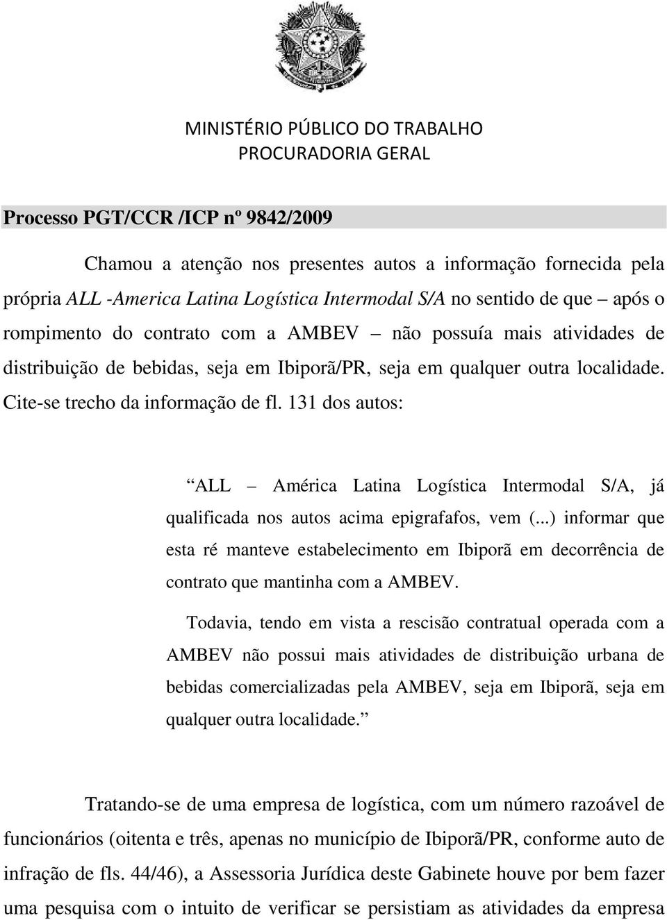 131 dos autos: ALL América Latina Logística Intermodal S/A, já qualificada nos autos acima epigrafafos, vem (.