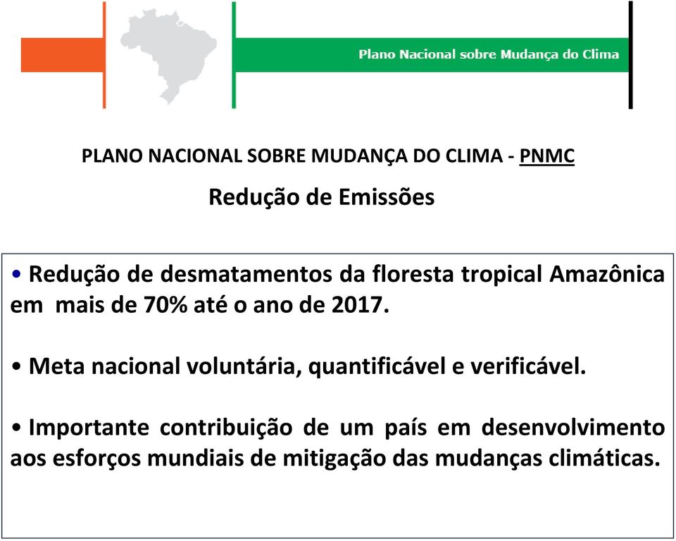 Meta nacional voluntária, quantificável e verificável.