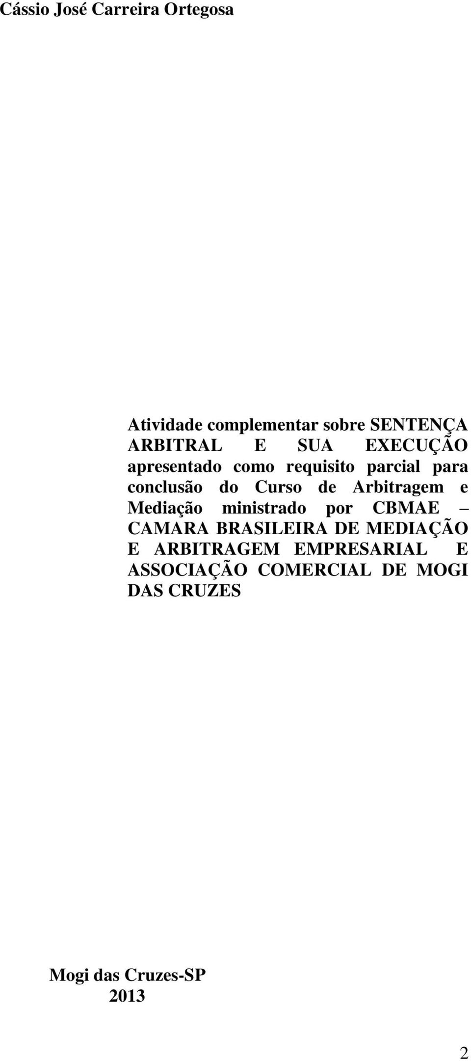 Arbitragem e Mediação ministrado por CBMAE CAMARA BRASILEIRA DE MEDIAÇÃO E