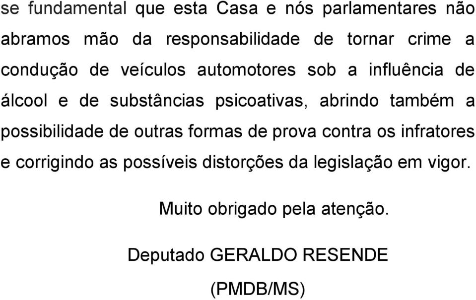 abrindo também a possibilidade de outras formas de prova contra os infratores e corrigindo as