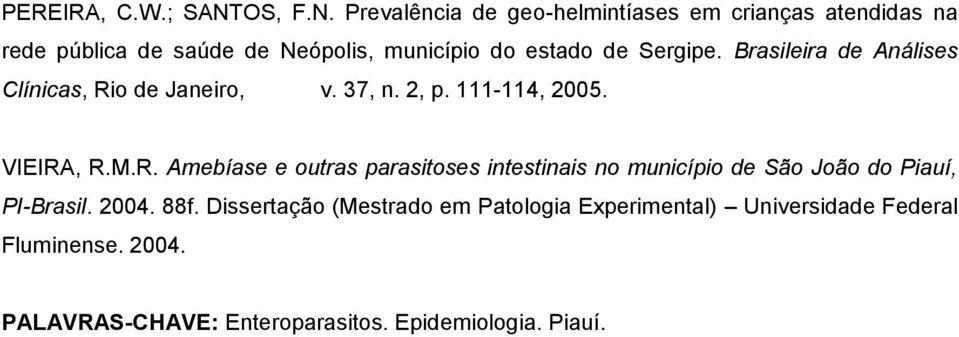 Prevalência de geo-helmintíases em crianças atendidas na rede pública de saúde de Neópolis, município do estado de