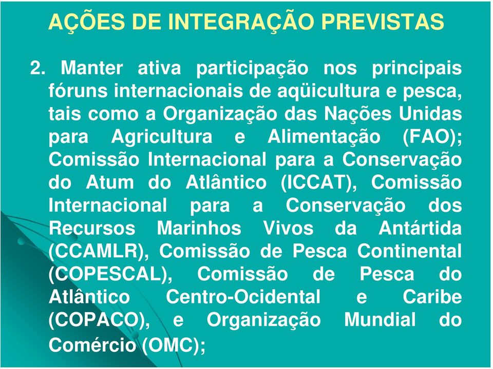 para Agricultura e Alimentação (FAO); Comissão Internacional para a Conservação do Atum do Atlântico (ICCAT), Comissão
