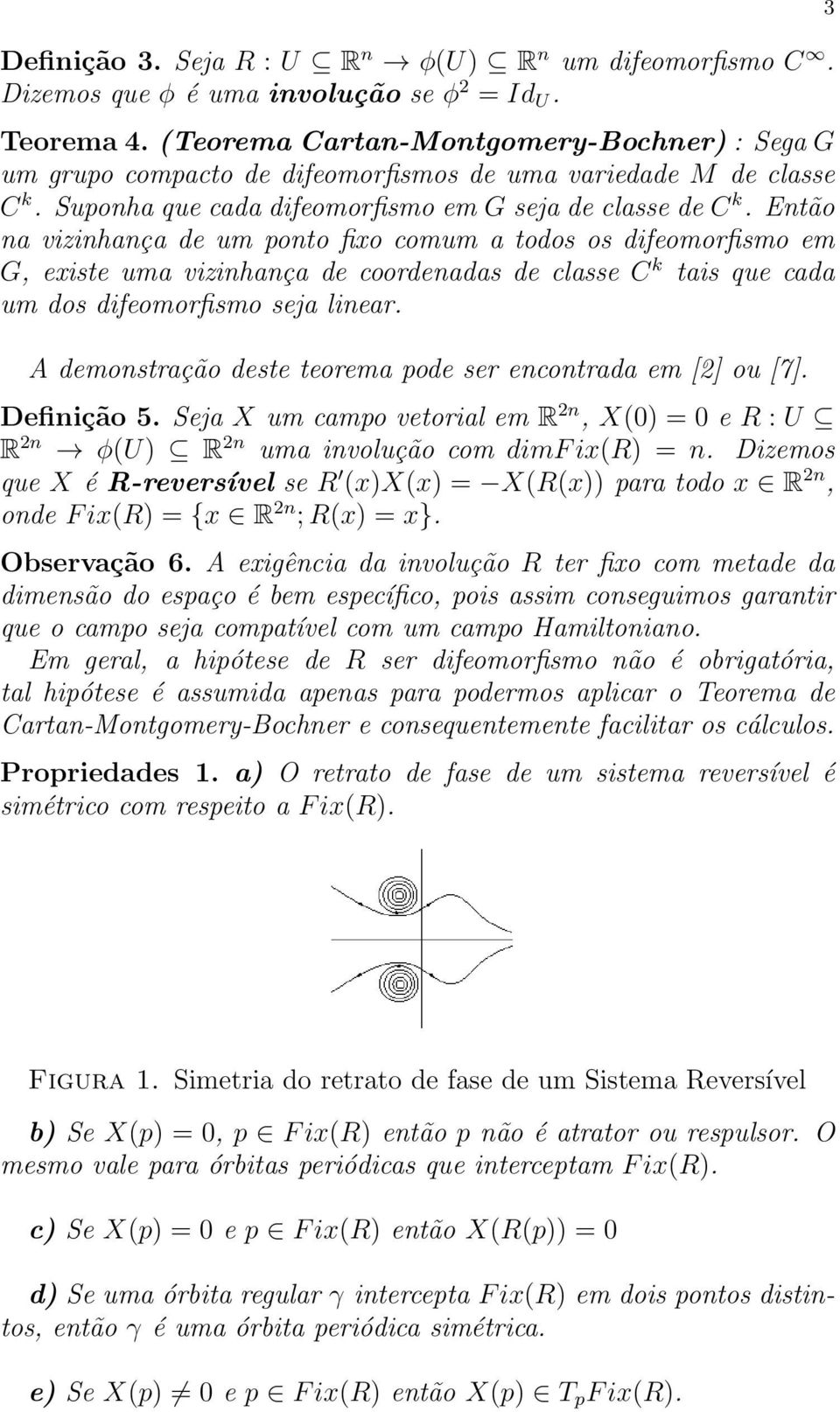 Então na vizinhança de um ponto fixo comum a todos os difeomorfismo em G, existe uma vizinhança de coordenadas de classe C k tais que cada um dos difeomorfismo seja linear.