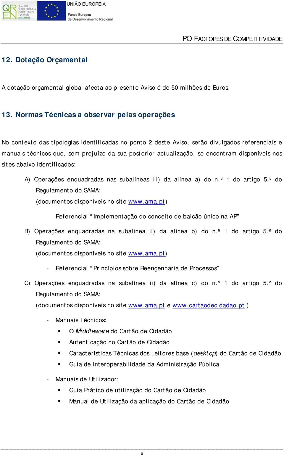 actualização, se encontram disponíveis nos sites abaixo identificados: A) Operações enquadradas nas subalíneas iii) da alínea a) do n.º 1 do artigo 5.