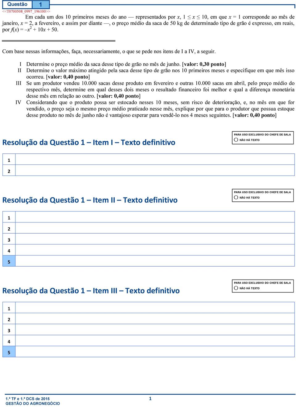 I Determine o preço médio da saca desse tipo de grão no mês de junho.