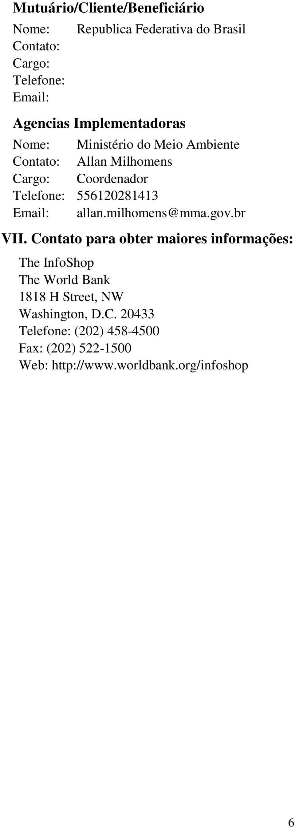 556120281413 Email: allanmilhomens@mmagovbr VII Contato para obter maiores informações: The InfoShop The World
