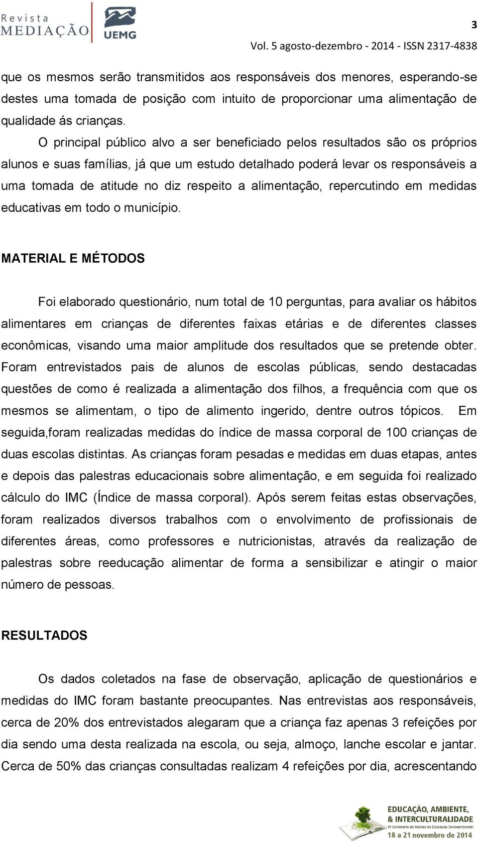 alimentação, repercutindo em medidas educativas em todo o município.