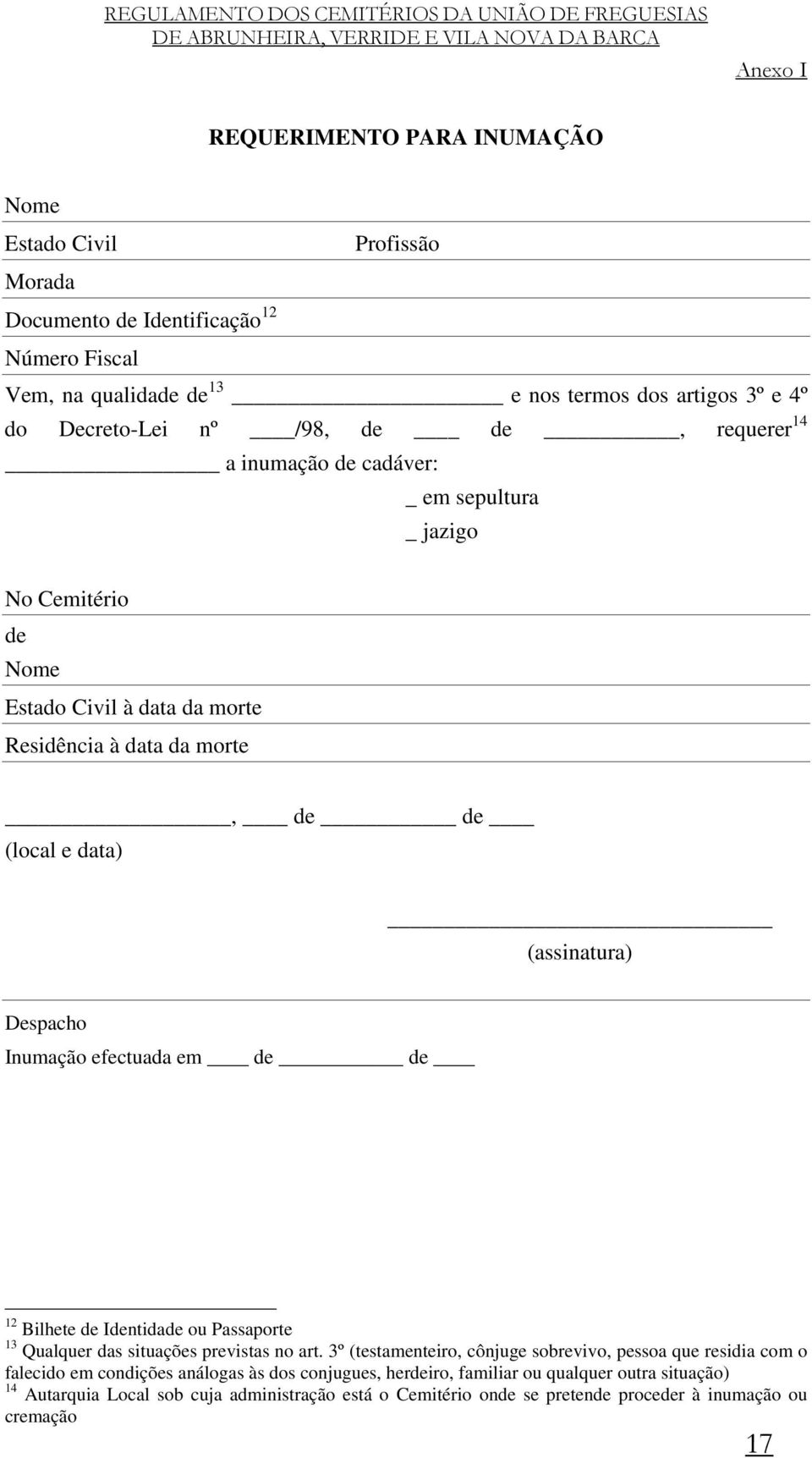 Despacho Inumação efectuada em de de 12 Bilhete de Identidade ou Passaporte 13 Qualquer das situações previstas no art.