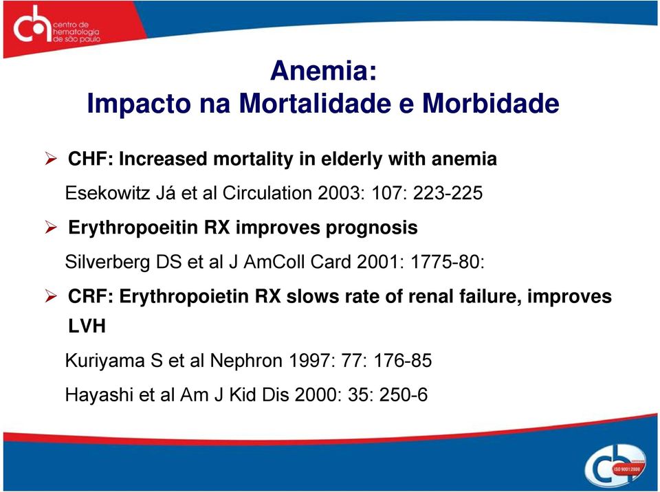 Silverberg DS et al J AmColl Card 2001: 1775-80: CRF: Erythropoietin RX slows rate of renal