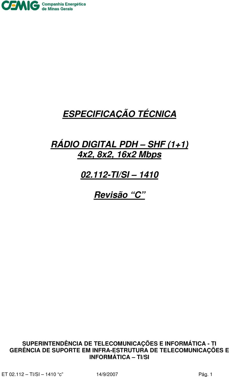 112-TI/SI 1410 Revisão C SUPERINTENDÊNCIA DE TELECOMUNICAÇÕES E