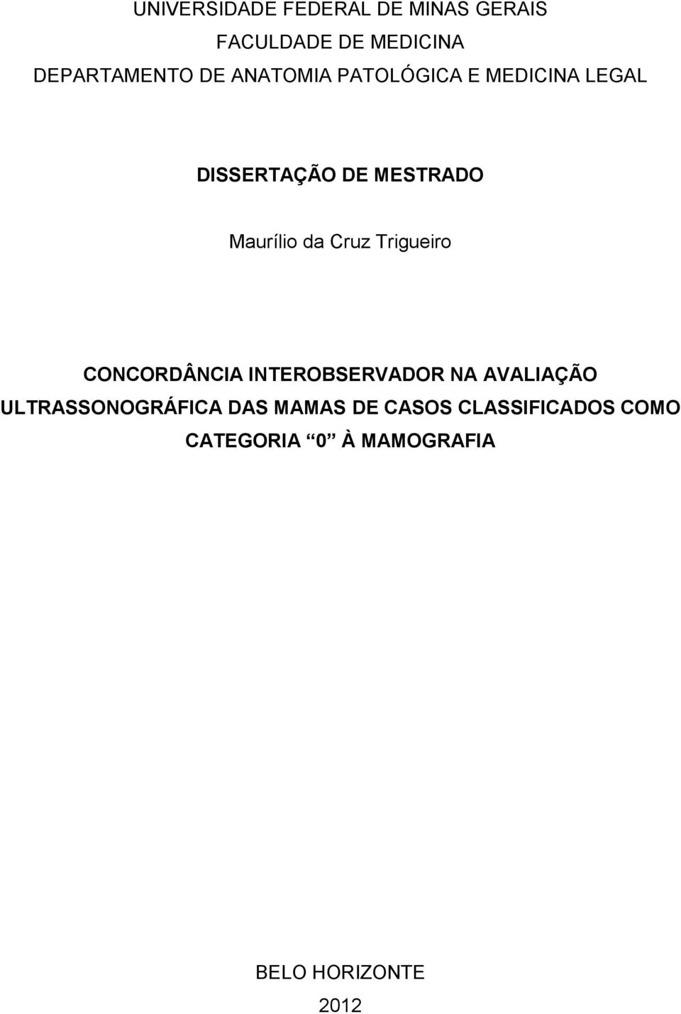 Cruz Trigueiro CONCORDÂNCIA INTEROBSERVADOR NA AVALIAÇÃO ULTRASSONOGRÁFICA