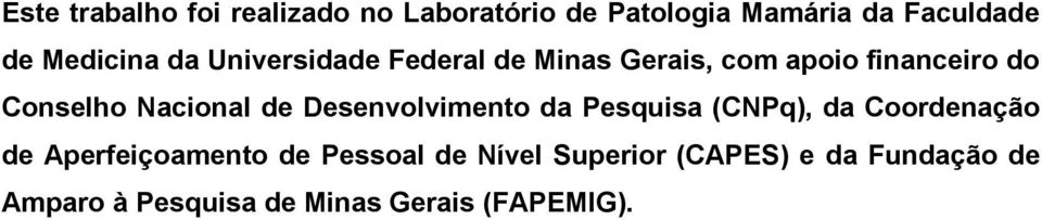 Nacional de Desenvolvimento da Pesquisa (CNPq), da Coordenação de Aperfeiçoamento de