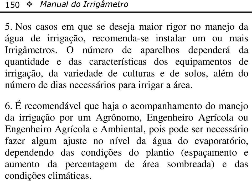 necessários para irrigar a área. 6.